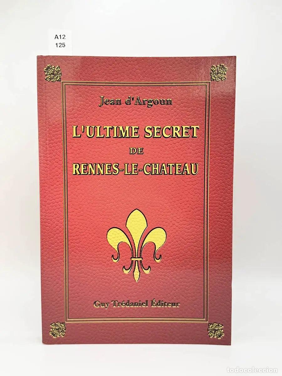 Libros: D'ARGOUN, Jean. - L'ultime secret de Rennes-le-Chateau.