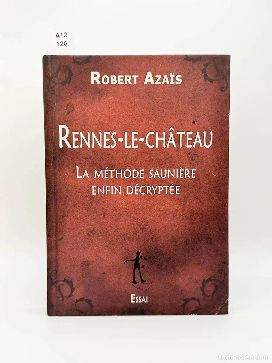 Libros: AZA&Iuml;S, Robert. - Rennes-le-Ch&acirc;teau. La m&eacute;thode sauni&egrave;re enfin d&eacute;crypt&eacute;e. - Foto 1