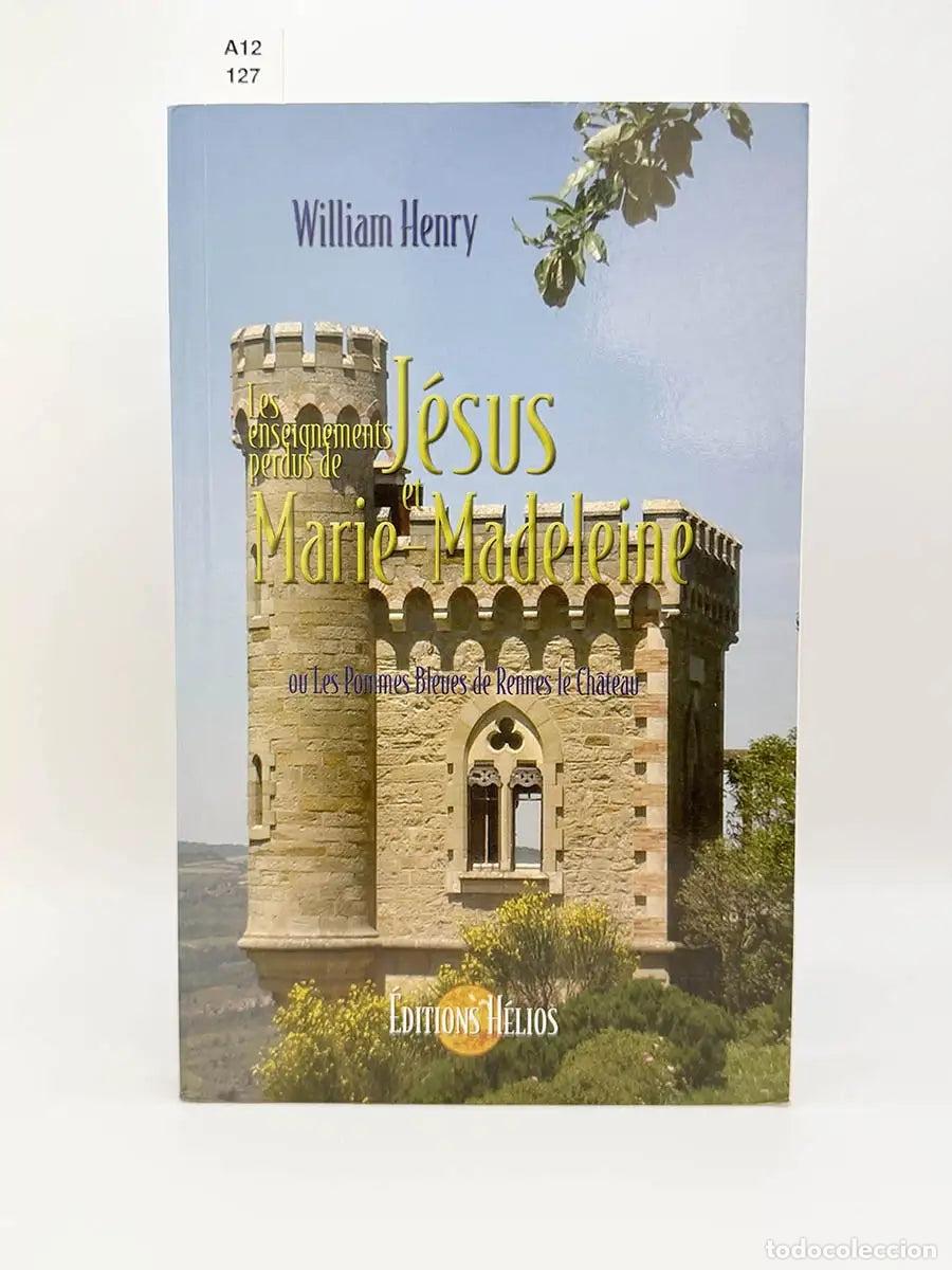 Libros: WILLIAM, Henry. - Les enseignements perdus de Jesus et Marie Madeleine ou Les pom.
