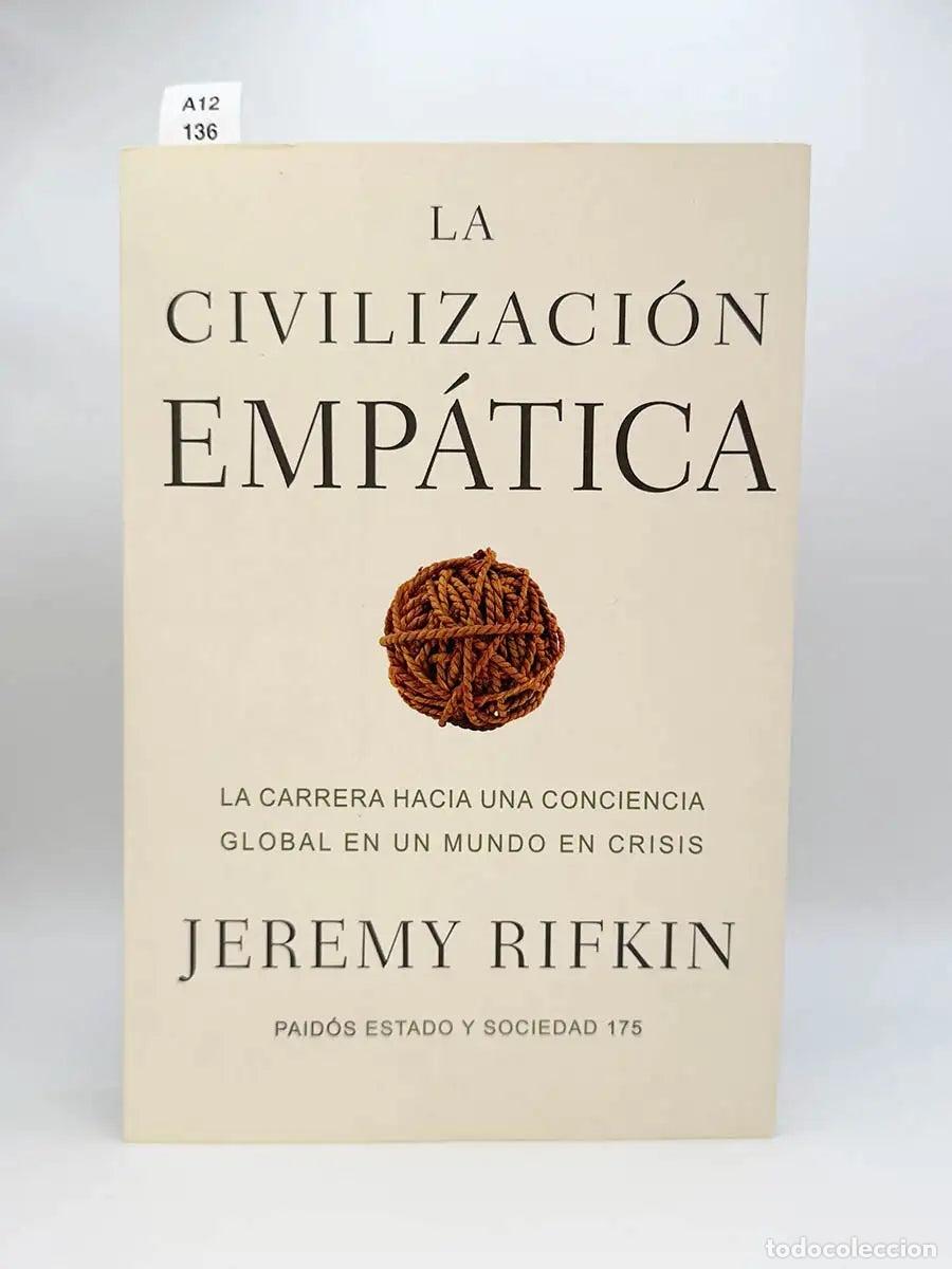 Libros: RIFKIN, Jeremy. - La civilizaci&oacute;n emp&aacute;tica. La carrera hacia una conciencia global en un mundo en cr