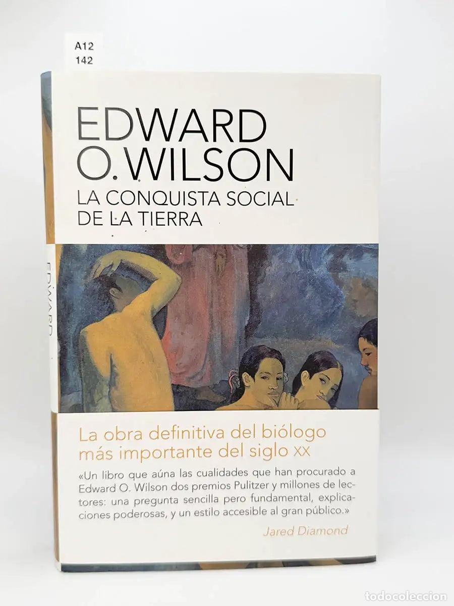 Libros: WILSON, Edward O. - La conquista social de la Tierra.