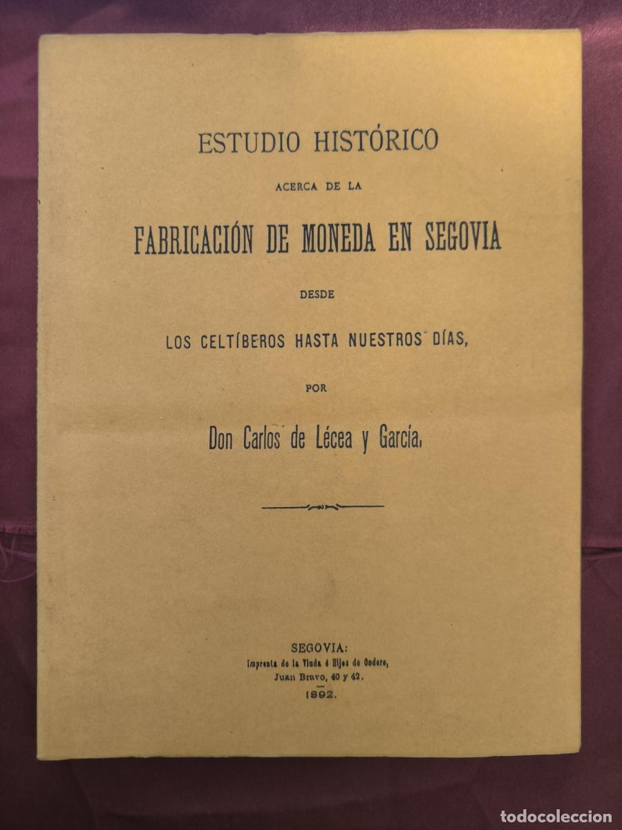 Libros: Estudio hist&oacute;rico acerca de la fabricaci&oacute;n de moneda en Segovia desde los celt&iacute;beros hasta nuestros
