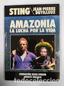 Libros: Amazon&iacute;a, la Lucha por la Vida - Sting/Jean Pierre Dutilleux - Editorial Debate