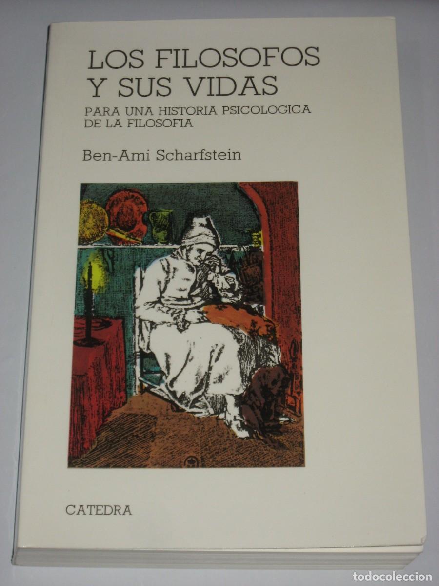 Libri di seconda mano: LOS FIL&Oacute;SOFOS Y SUS VIDAS Para una historia psicol&oacute;gica de la filosof&iacute;a - Ben-Ami Scharfstein