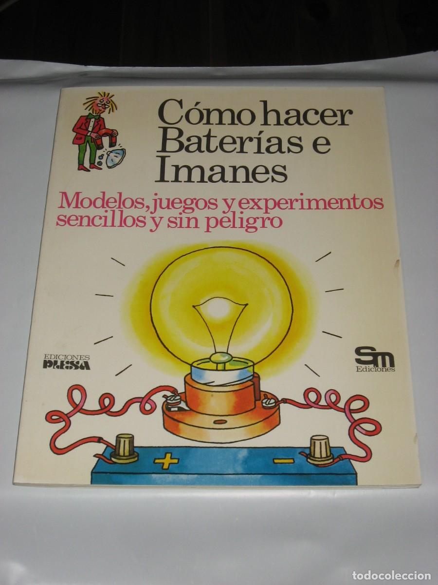 Libri di seconda mano: C&Oacute;MO HACER BATER&Iacute;AS E IMANES Modelos, juegos y experimentos sencillos y sin peligro - Escrito e idea