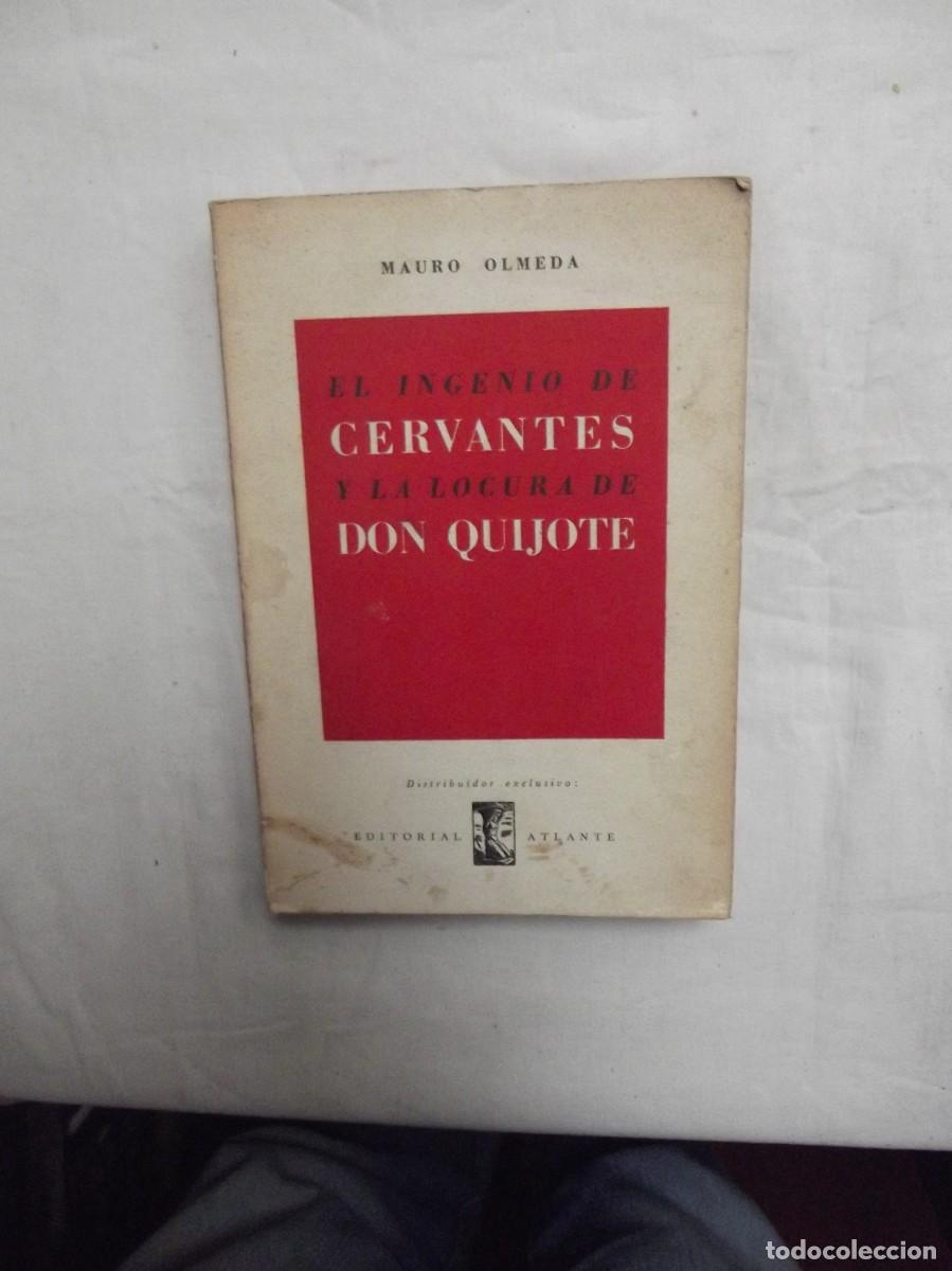 Libros: EL INGENIO DE CERVANTES Y LA LOCURA DE DON QUIJOTE DE MAURO OLMEDA