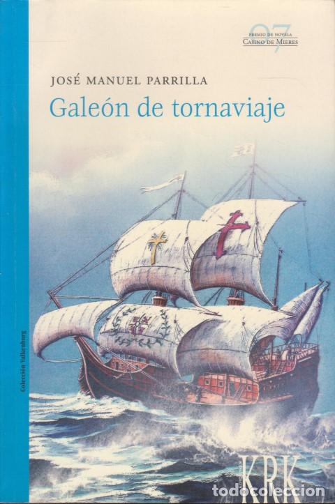 Libros: GALE&Oacute;N DE TORNAVIAJE - JOS&Eacute; MANUEL PARRILLA