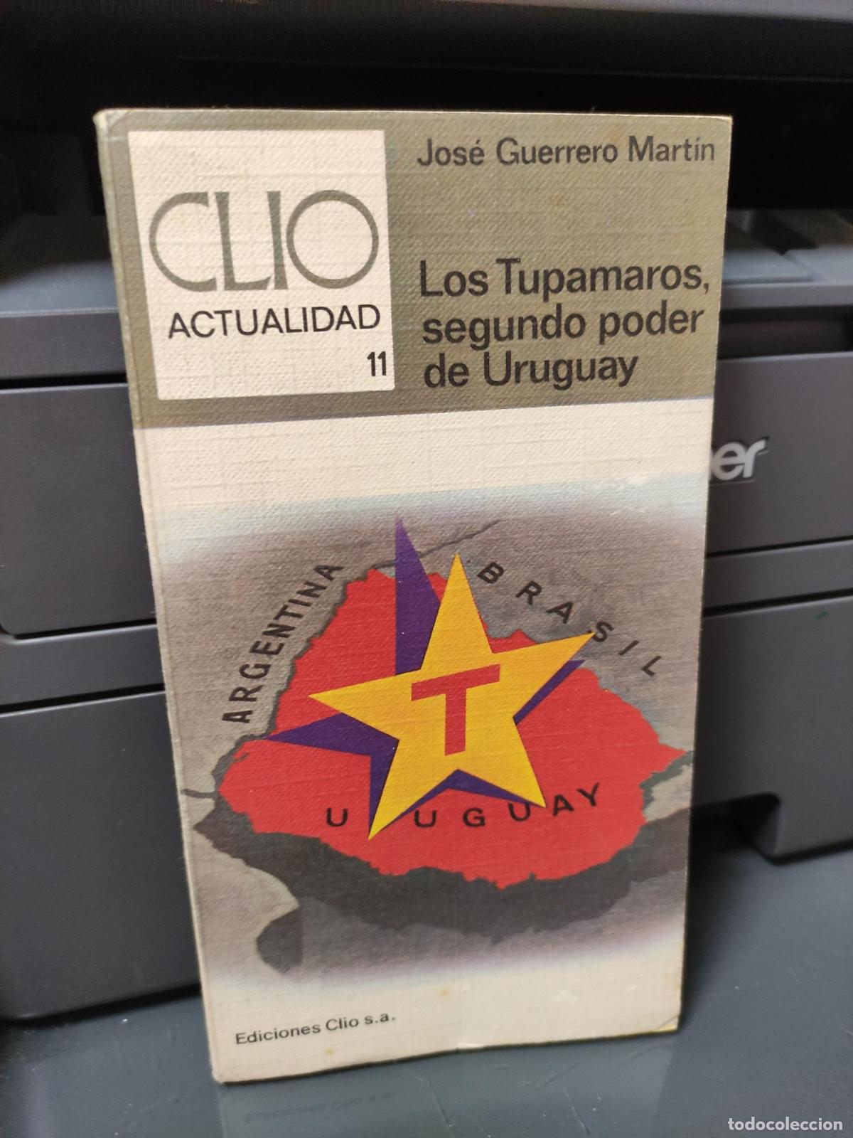Libros: LOS TUPAMOROS SEGUNDO PODER DE URUGUAY - JOSE GUERRERO MARTIN