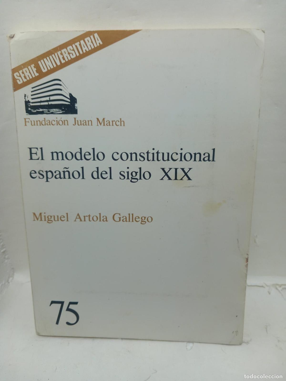 Libros: EL MODELO CONSTITUCIONAL ESPA&Ntilde;OL DEL SIGLO XIX - Miguel Artola