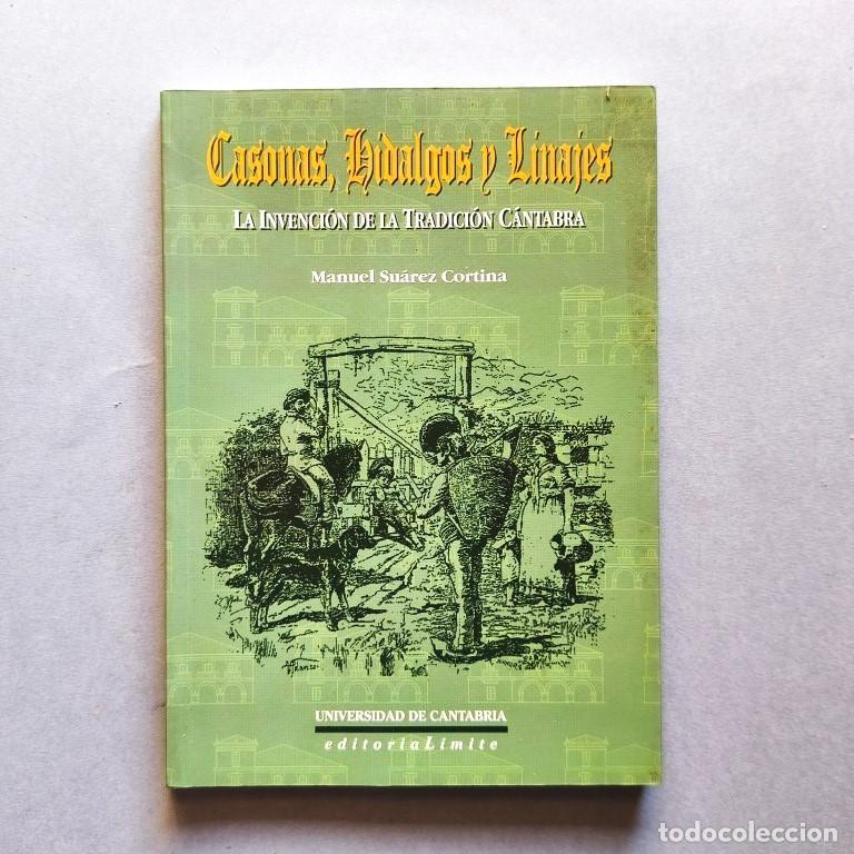 Libros: CASONAS, HIDALGOS Y LINAJES. La Invenci&oacute;n de la Tradici&oacute;n C&aacute;ntabra. (Ejemplar dedicado). - Su&aacute;rez Co