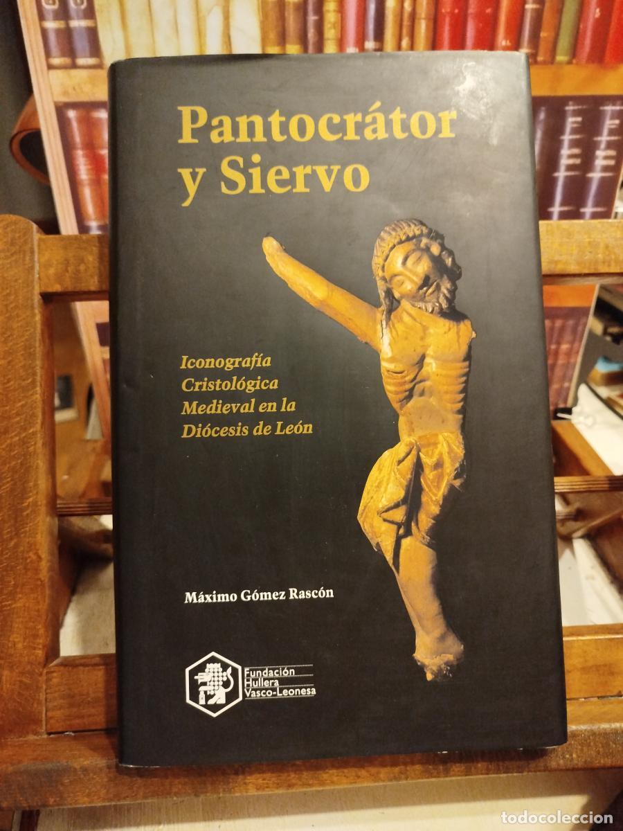 Libros: Pantocr&aacute;tor y siervo: iconograf&iacute;a cristol&oacute;gica medieval en la Di&oacute;cesis de Le&oacute;n - G&oacute;mez Rasc&oacute;n, M&aacute;xim