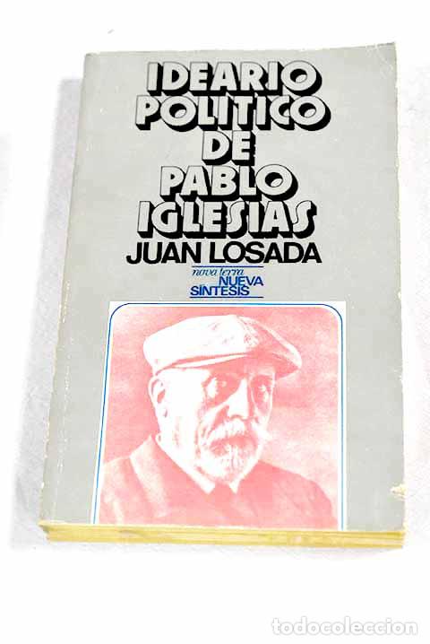 Livres: Ideario politico de Pablo Iglesias.- Losada, Juan
