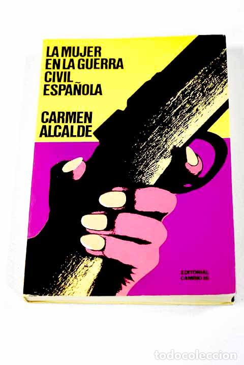 Libri di seconda mano: La mujer en la guerra civil espa&ntilde;ola.- Alcalde, Carmen