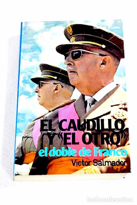 Libri di seconda mano: El caudillo y el otro : el doble de Franco.- Salmador, V&iacute;ctor