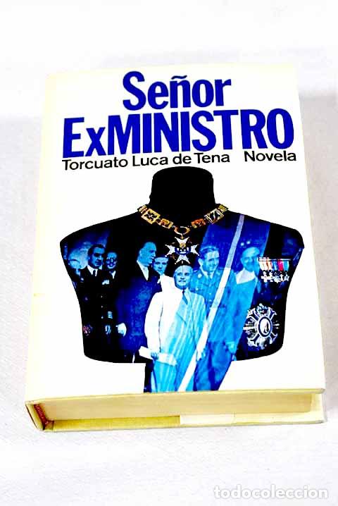 Libri di seconda mano: Se&ntilde;or ex ministro: Luca de Tena, Torcuato.- Luca de Tena, Torcuato