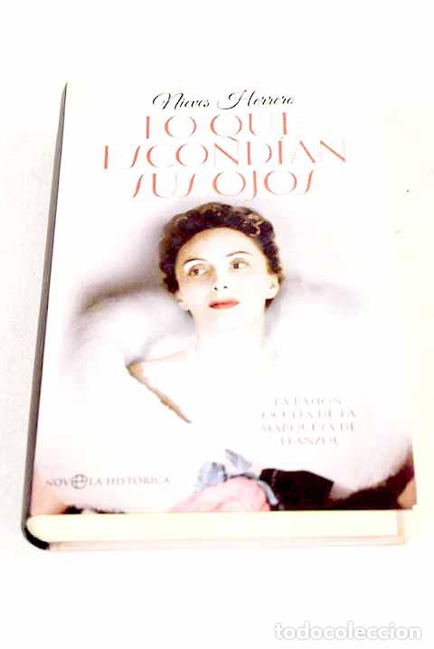 Libri di seconda mano: Lo que escond&iacute;an sus ojos: la pasi&oacute;n oculta de la marquesa de Llanzol.- Herrero, Nieves
