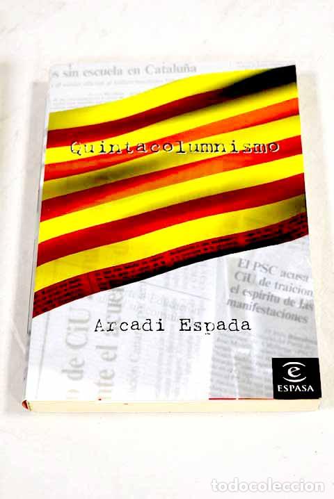 Libros: Quintacolumnismo: Espada, Arcadi.- Espada, Arcadi - Foto 1