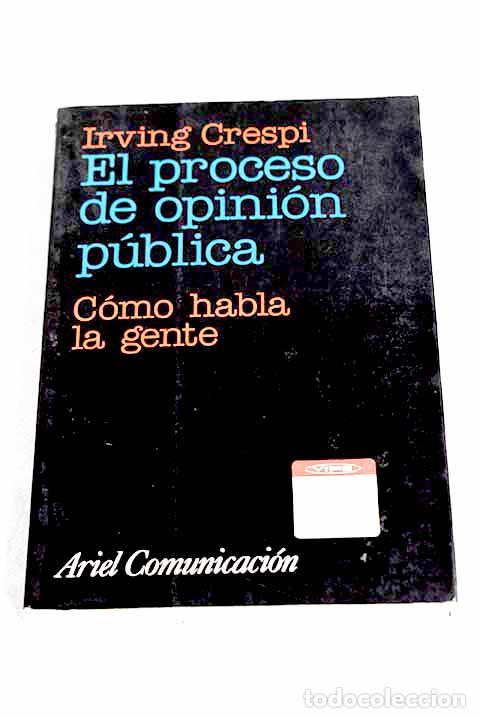 books: El proceso de opini&oacute;n p&uacute;blica: c&oacute;mo habla la gente.- Crespi, Irving