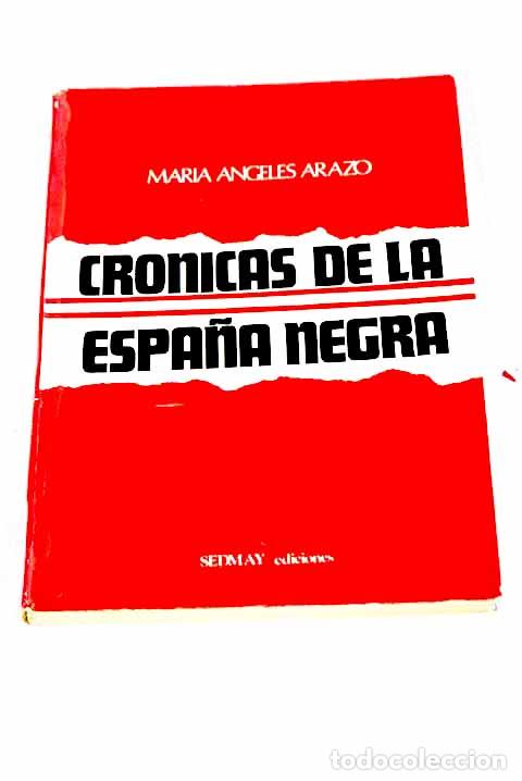 Libros: Cr&oacute;nicas de la Espa&ntilde;a negra.- Arazo, Mar&iacute;a &Aacute;ngeles