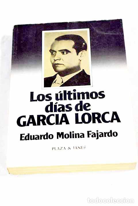 Livros em segunda m&atilde;o: Los &uacute;ltimos d&iacute;as de Garc&iacute;a Lorca.- Molina Fajardo, Eduardo