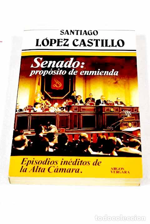 Livros em segunda m&atilde;o: Senado, prop&oacute;sito de enmienda.- L&oacute;pez Castillo, Santiago