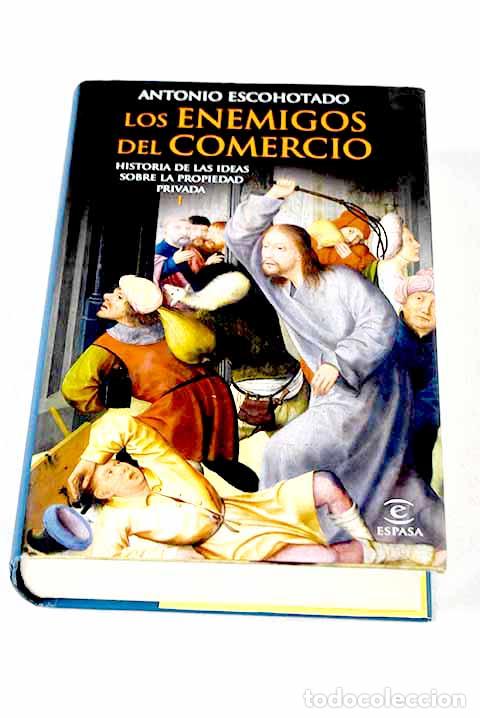 B&uuml;cher: Los enemigos del comercio: historia de las ideas sobre la propiedad privada, tomo I