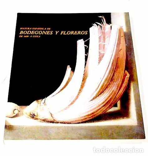 Libri di seconda mano: Pintura espa&ntilde;ola de bodegones y floreros de 1600 a Goya: [exposici&oacute;n, noviembre 1983-enero 1984