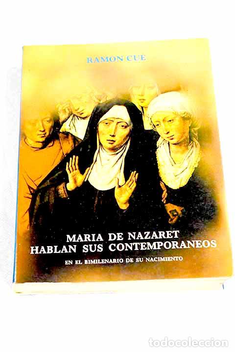B&uuml;cher: Mar&iacute;a de Nazaret hablan de sus contempor&aacute;neos: en el bimilenario de su nacimiento.- Cu&eacute;, Ram&oacute;n