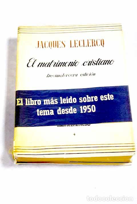 Livres: El matrimonio cristiano.- Leclercq, Jacques