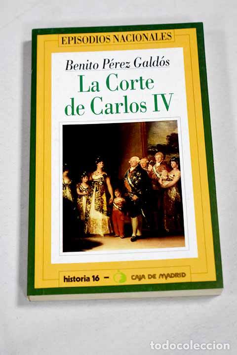 Libros: La corte de Carlos IV.- P&eacute;rez Gald&oacute;s, Benito