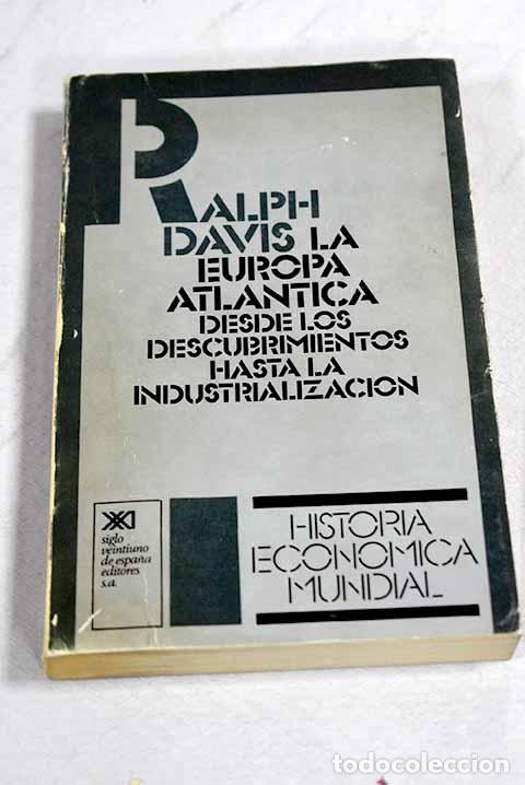 Libros: La Europa atl&aacute;ntica: desde los descubrimientos hasta la industrializaci&oacute;n.- Davis, Ralph