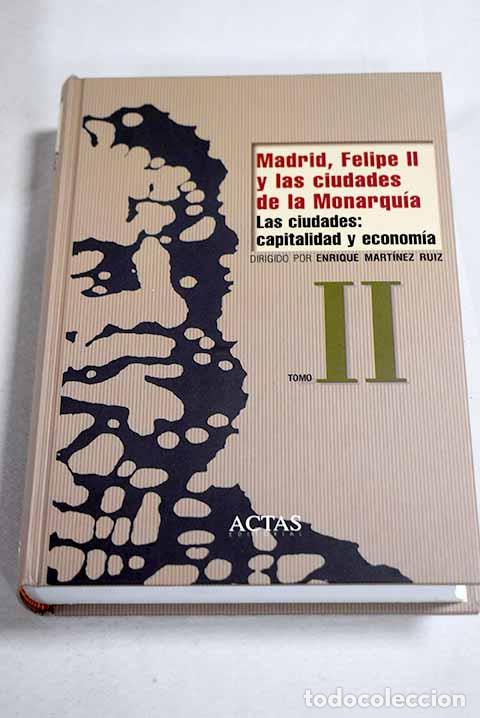 Libros: Madrid, Felipe II y las ciudades de la monarqu&iacute;a, tomo II