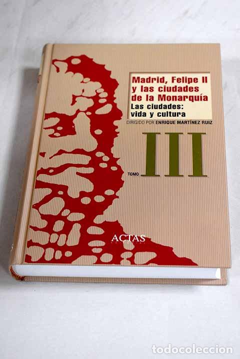 Libros: Madrid, Felipe II y las ciudades de la monarqu&iacute;a, tomo III