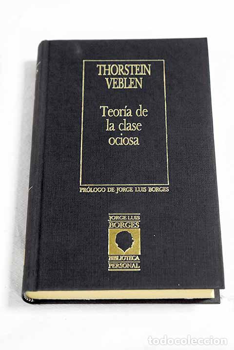 Libros: Teor&iacute;a de la clase ociosa.- Veblen, Thorstein - Foto 1
