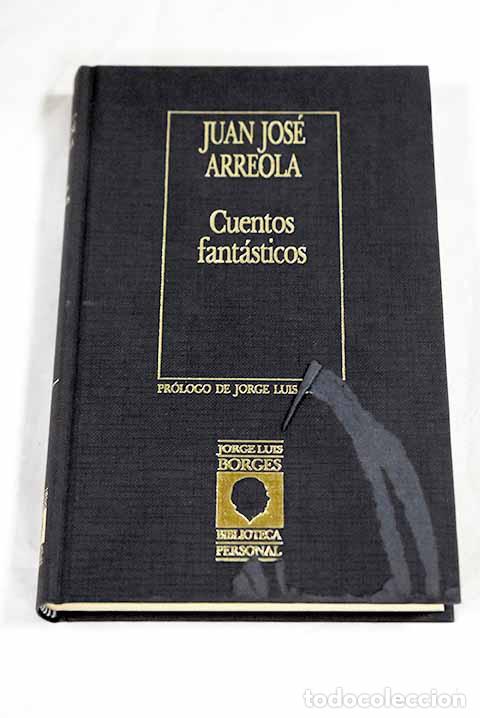 Libros: Cuentos fant&aacute;sticos: Arreola, Juan Jos&eacute;.- Arreola, Juan Jos&eacute;