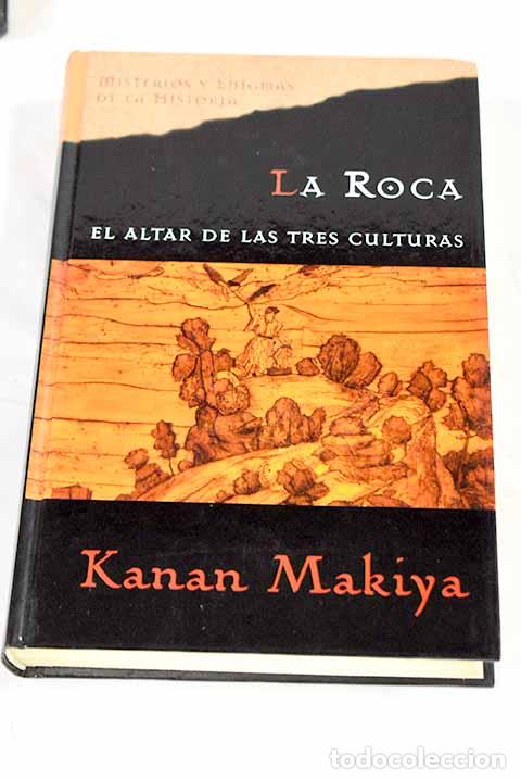 Livres: La roca: el altar de las tres culturas.- Makiya, Kanan