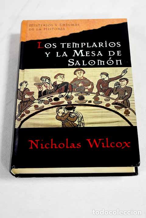 Livres: Los templarios y la mesa de Salom&oacute;n.- Wilcox, Nicholas