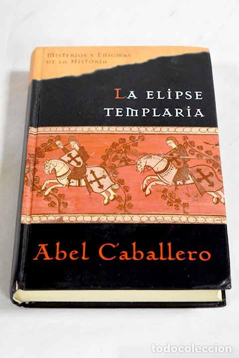Libri di seconda mano: La elipse templaria: Caballero, Abel.- Caballero, Abel