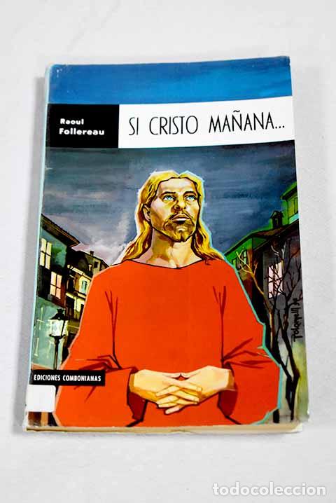 Livres: Si Cristo, ma&ntilde;ana, llamase a tu puerta &iquest;lo reconocer&iacute;as?.- Follereau, Raoul