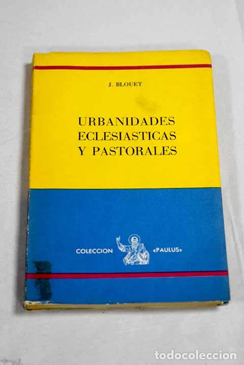 Livres: Urbanidades eclesi&aacute;sticas y pastorales.- Blouet, J.