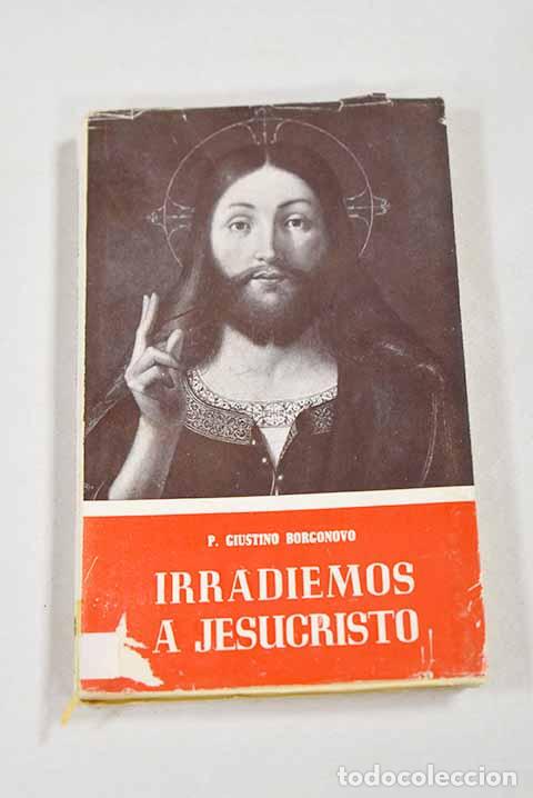 Livres: Irradiemos a Jesucristo: Para j&oacute;venes y mujeres de A. Cat&oacute;lica.- Borgonovo, Giustino