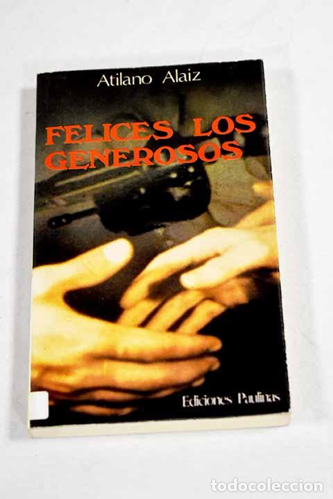 Libros: Felices los generosos.- Alaiz, Atilano - Foto 1