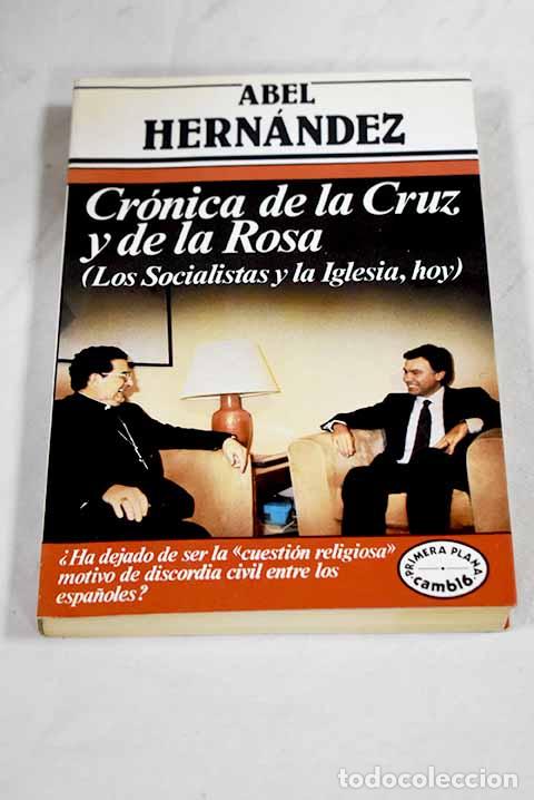 Libros: Cr&oacute;nica de la cruz y de la rosa.- Hern&aacute;ndez, Abel