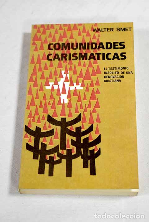 Libros: Comunidades carism&aacute;ticas: el testimonio ins&oacute;lito de una renovaci&oacute;n cristiana Walter Smet