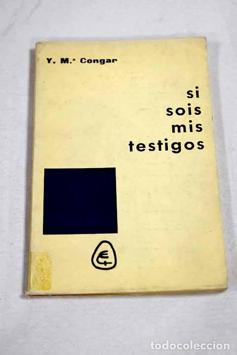Libros: Si sois mis testigos.- Congar, Yves