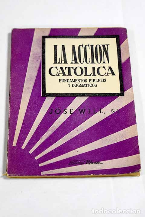 Libros: La acci&oacute;n cat&oacute;lica: Will, Jos&eacute;.- Will, Jos&eacute; - Foto 1