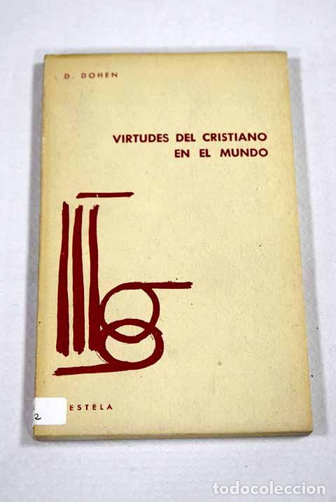 Libros: Virtudes del cristianismo en el mundo.- Dohen, Dorothy
