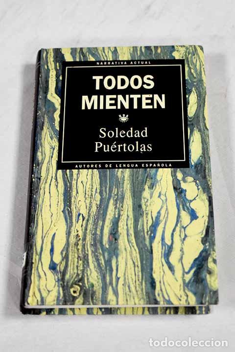 Libros: Todos mienten: Pu&eacute;rtolas, Soledad.- Pu&eacute;rtolas, Soledad