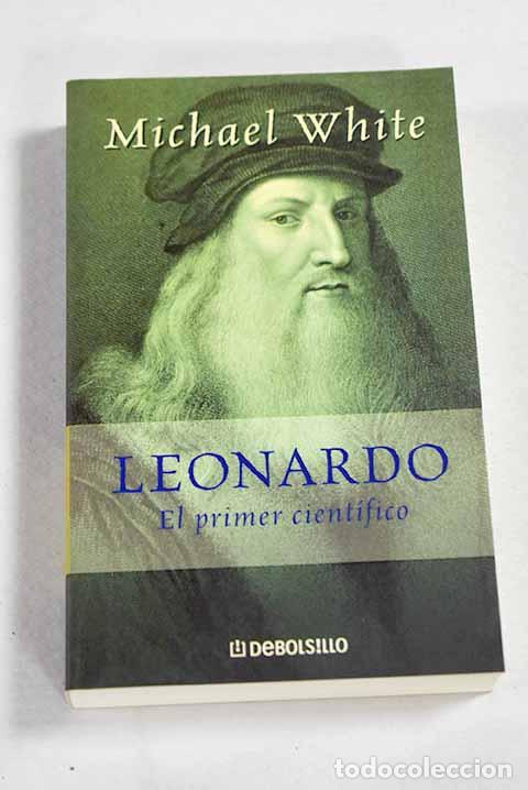 Libros: Leonardo: el primer cient&iacute;fico.- White, Michael - Foto 1