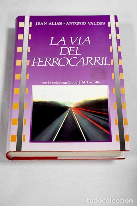 Livres: La v&iacute;a del ferrocarril.- Alias, Jean